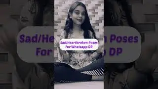 Sad/ Heartbroken WhatsApp DP Poses💔| #shorts #heartbroken #poses #forgirl #posing #sad #pose #cute