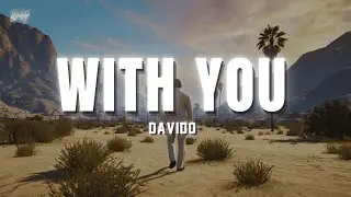 Davido ft. Omah Lay - With You (Lyrics)