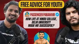 @PassengerParamvir's ADVICE for YOU | DU College Life, Indian Students, Offbeat Careers & Diversity