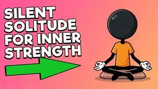 Find Inner STRENGTH in Silent Solitude. Best way of self discovery.
