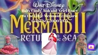 Baby Cindy, Bob and Ariel React to Opening to The Little Mermaid 2: Return to the Sea 2000 DVD