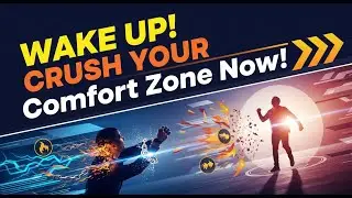 Wake Up! Crush Your Comfort Zone Now!