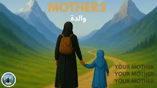 Mothers in Islam: Honour, Love, and Hidden Pain | S1, Ep 2