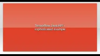 Tensorflow Java API - sophisticated example