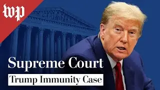 WATCH LIVE | Supreme Court hears arguments in Trump immunity case