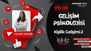 17) Kişilik Gelişimi - 2 / Özlem DEMİR (Gelişim ve Öğrenme Psikolojisi)