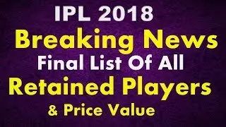 IPL 2018  Retained Player final List And Players Price | All Retained Players for IPL 2018