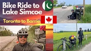 Ride to Lake Simcoe | Toronto to Barrie 15 Hours Cycling and Adventure | Ontario