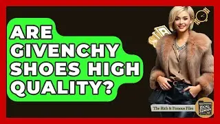 Are Givenchy Shoes High Quality? - The Rich And Famous Files