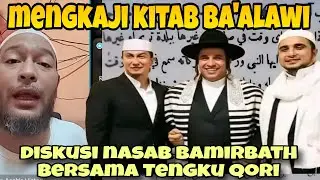MENGKAJI KITAB BA'ALAWI‼️ DISKUSI NASAB BA'ALAWI BERSAMA QORI OMPONG 