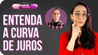 Curva de Juros: o que é, para que serve por que está mexendo com o mercado financeiro