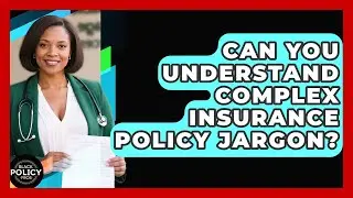 Can You Understand Complex Insurance Policy Jargon? - Black Policy Pros