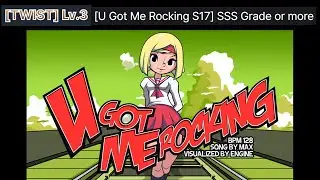 S17 : U Got Me Rocking (TWIST LV3 title) 【PUMP IT UP 2023 PHOENIX】
