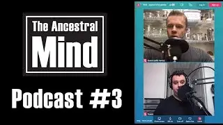 The Ancestral Mind Podcast Episode #3: Real Food, Nutrition, The Optimal Human Diet