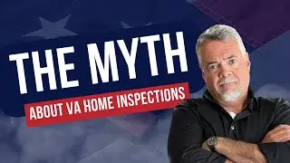 Debunking the MYTH about VA Loan Home Inspections
