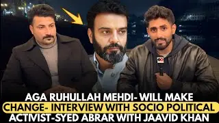 Aga Ruhullah Mehdi- will make change- interview with Socio Political activist-Syed Abrar