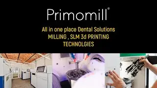Primomill Milling, SLM  and 3d Printing Solutions