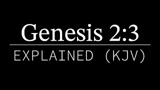 Genesis 2:3 Explained | KJV Bible