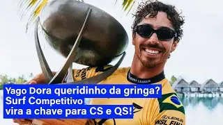Yago Dora queridinho da gringa?  Surf Competitivo  vira a chave para CS e QS!