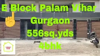 E block palam vihar Gurgaon || 556sq.yds || 4bhk || Gurgaon dream vlogs