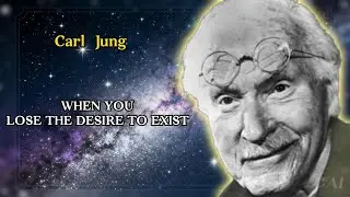 The Desire Not to Exist After Awakening and Ego Death &mdash; Carl Jung
