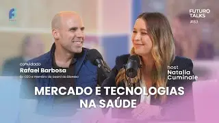 Mercado e tecnologias de saúde no Brasil [Rafael Barbosa, ex-CEO da Bionexo] – Futuro Talks #83