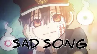 「 AMV 」Toilet-Bound Hanako-kun - Sad Song