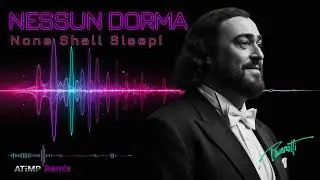 Nessun Dorma! - G.Puccini, L.Pavarotti (AtiMP Remix) Turandot, Act III