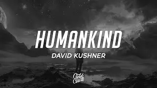David Kushner - Humankind (Lyrics)