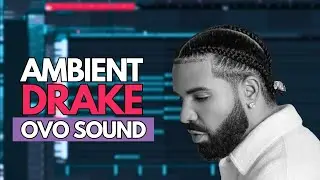 HOW TO MAKE AMBIENT DRAKE OVO SOUND