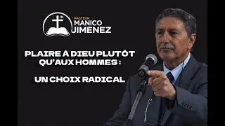 Pasteur Manico &mdash; Plaire &agrave; Dieu plut&ocirc;t qu&rsquo;aux hommes : un choix radical