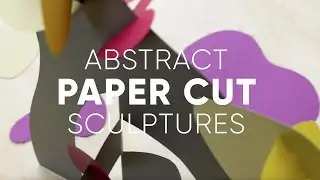 DIY Abstract Paper Cut Sculptures