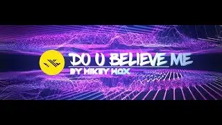 Do You Believe Me - Mikey Wax | WiderMusic ♪♫♬