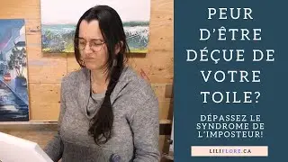 Peur d'être déçue de votre toile? Dépassez le syndrome de l'imposteur!