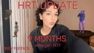 HRT Estrogen update with body footages (9 months)