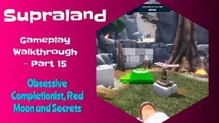 Supraland - Gameplay Walkthrough - Part 15 - Obsessive Completionist, Red Moon and Secrets