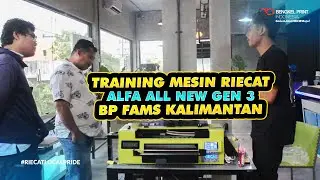 Dibimbing Sampai Bisa! Training Mesin printer DTF RIECAT ALFA ALL NEW GEN 3 BP Fams Kalimantan.