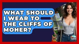 What Should I Wear To The Cliffs Of Moher? - Europe Travel Pros