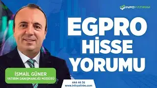 İsmail G&uuml;ner'den EGPRO Hisse Yorumu 