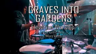 Graves Into Gardens - Elevation Worship | Drum Cam Más Vida