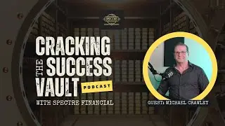 Episode 25: Michael Crawley | Cracking the Success Vault Podcast