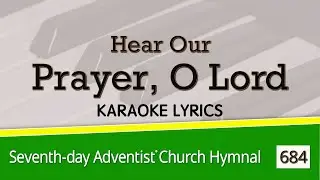 Hear Our Prayer, O Lord (SDA Hymn #684) | Karaoke Lyrics
