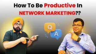 How to Be Productive In Network Marketing? Vervinder Singh | @tarunklien
