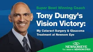 Super Bowl Coach Tony Dungy's Vision Victory: My Cataract Surgery & Glaucoma Treatment at Newsom Eye