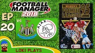 FM18 - Premier League 95/96 EP20 vs Newcastle & Ajax - Football Manager 2018 - Liverpool