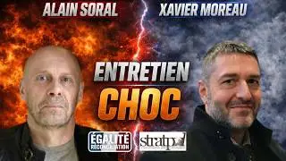 ALAIN SORAL, XAVIER MOREAU : LE GRAND ENTRETIEN CHOC !