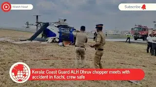 Kerala: Coast Guard ALH Dhruv chopper meets with accident in Kochi, crew safe