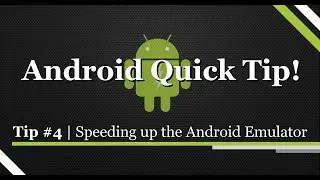 Android Quick Tip: Speed Up Your Android Emulator