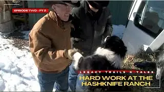HARD WORK on the Hashknife Ranch - LEGACY Ep2 pt 2