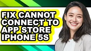 How to Fix Cannot Connect to App Store Iphone 5s (full Guide)